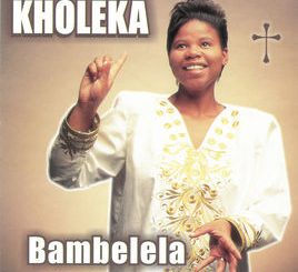 Kholeka – Bambelela