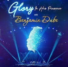 Benjamin Dube – Glory In His Presence