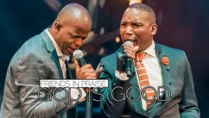 Friends In Praise – God Is Good  
