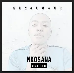 Nkosana Onerib - Bazalwane