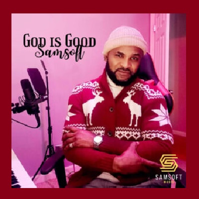 Sam Soft – God Is Good