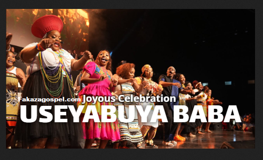 Joyous Celebration – Useyabuya Baba